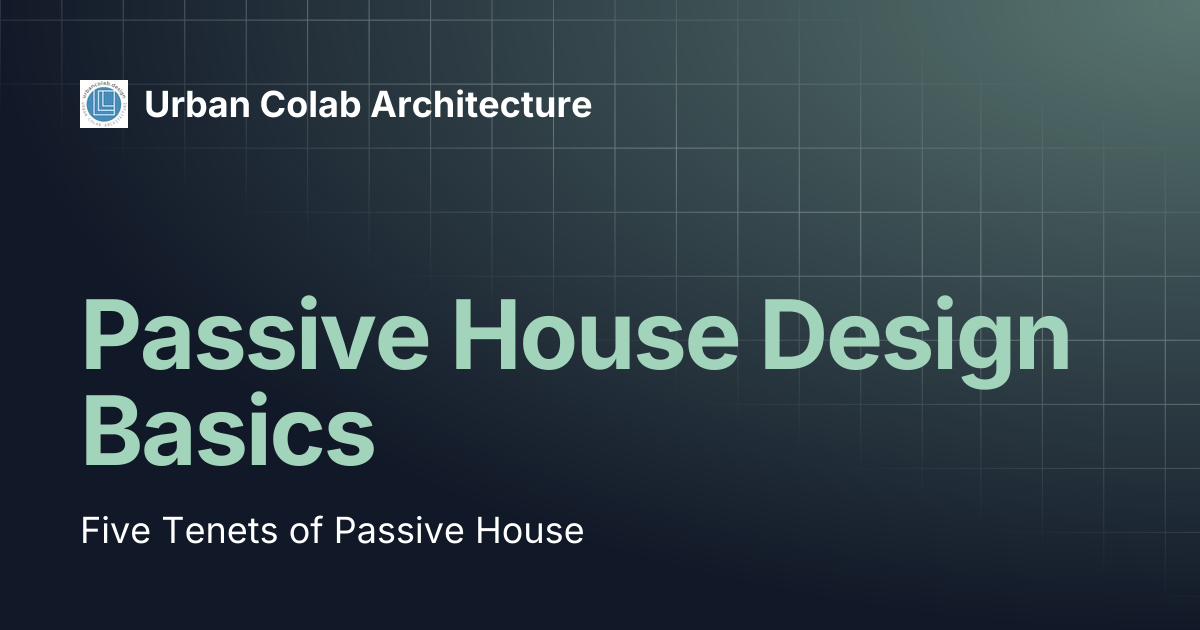 Curated visual reference: Passive House Urban Design Reference: Passive House Design Basics